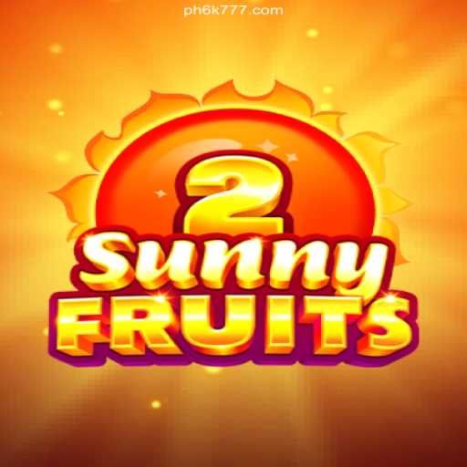 Exploring SunnyFruits2 at 6K777 Online Casino Philippines